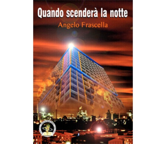 Quando scenderà la notte di Angelo Frascella, 2019, Edizioni Della Vigna