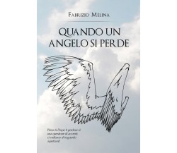 Quando un Angelo si perde	 di Fabrizio Melina,  2019,  Youcanprint