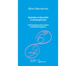 Quando un bocciolo si sente gemma. - Elena Marchesini, 2019,In Riga Edizioni Ed.
