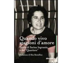 Quando vivo stagioni d’amore. Storia di Sarina Ingrassia e del «Quartiere»	 di M