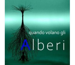 Quando volano gli Alberi di Enrico Forte,  2022,  Youcanprint