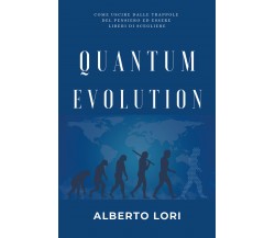 Quantum Evolution di Alberto Lori,  2022,  Youcanprint