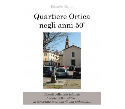 Quartiere Ortica negli anni 50’. Ricordi della mia infanzia.L’odore della nebbia