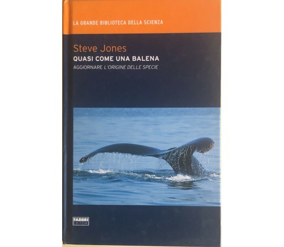 Quasi come una balena di Steve Jones, 2009, Fabbri editori