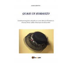 Quasi un Romanzo	 di Laura Sarotto,  2017,  Youcanprint