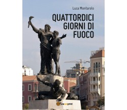 Quattordici giorni di fuoco	 di Luca Montarolo,  2016,  Youcanprint