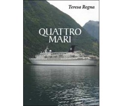 Quattro mari	 di Teresa Regna,  2014,  Youcanprint