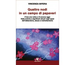 Quattro nodi in un campo di papaveri	 di Vincenza Bifera,  Algra Editore