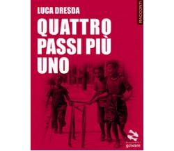 Quattro passi più uno	 di Luca Dresda,  2017,  Goware