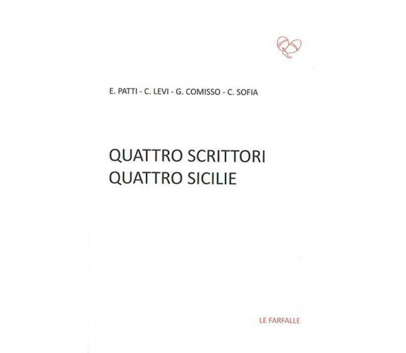 Quattro scrittori quattro Sicilie di D. Stazzone,  2015,  Edizioni Le Farfalle