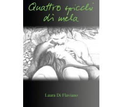 Quattro spicchi di mela	 di Laura Di Flaviano,  2020,  Youcanprint