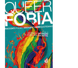 Queerfobia. Racconti, poesie e immagini di odio quotidiano - Giorgio Ghibaudo 