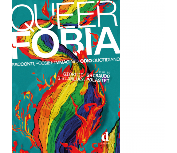 Queerfobia. Racconti, poesie e immagini di odio quotidiano - Giorgio Ghibaudo 