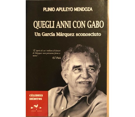 Quegli anni con Gabo. Un García Márquez sconosciuto di Plinio Apulejo Mendoza, 2