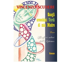 Quegli orecchini Verdi di mia madre, Ovvero, Gli Affetti rubati dall’Alzheimer. 