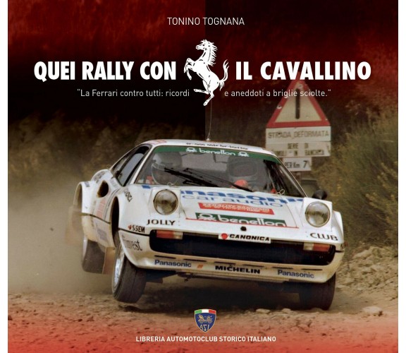 Quei rally con il cavallino (allegato un DVD) - Tonino Tognana -Asi Service,2021