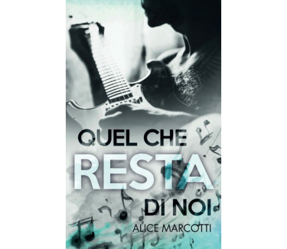 Quel che resta di noi: (Vol.2 Monterey series) di Alice Marcotti,  2021,  Indipe