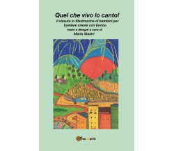 	 Quel che vivo lo canto! - Maria Staieri,  2020,  Youcanprint