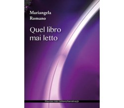 Quel libro mai letto di Mariangela Romano,  2021,  Maurizio Vetri Editore