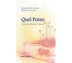 Quel pozzo. L’uomo, la donna e l’’amica	 di Giorgio De Capitani, Martina Viganò,