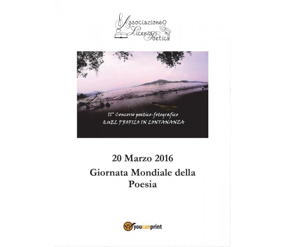 Quel profilo in lontananza di Associazione Licenza Poetica,  2016,  Youcanprint