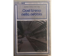 Quel treno nella nebbia di Andrea Cavalli Dell’Ara,  1985,  Edizioni Le Stelle