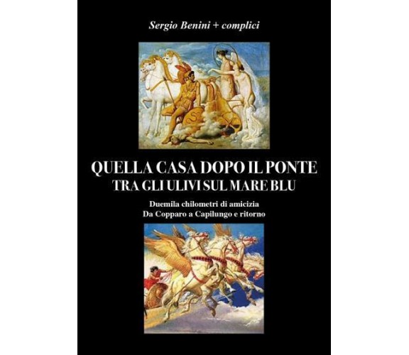 Quella casa dopo il ponte tra gli ulivi sul mare blu di Sergio Benini,  2022,  Y