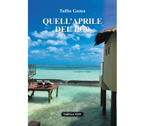 Quell’aprile del 1970 di Tullio Guma, Tabula Fati