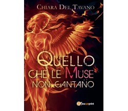 Quello che le Muse non cantano	 di Chiara Del Tavano,  2017,  Youcanprint