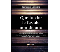 Quello che le favole non dicono	 di Francesco Giannini,  2015,  Youcanprint