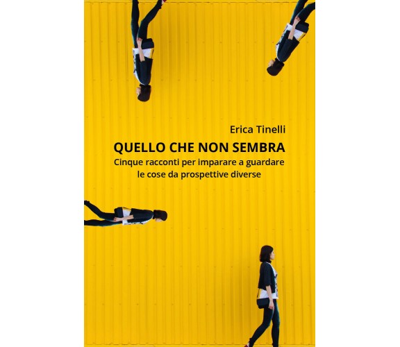 Quello che non sembra di Erica Tinelli,  2019,  Youcanprint