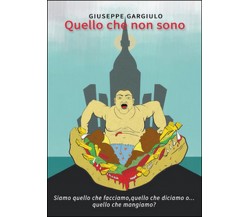 Quello che non sono	 di Giuseppe Gargiulo,  2016,  Youcanprint