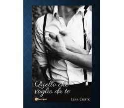 Quello che voglio da te	 di Lina Curto,  2019,  Youcanprint