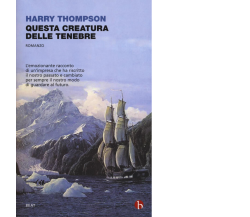 Questa creatura delle tenebre di Harry Thompson,  2016,  Beat - Nutrimenti