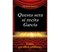 Questa sera si recita Garcia. Duetto per attori schiffarati di Michele Sarrica, 