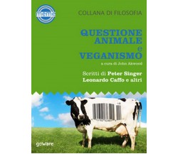 Questione animale e veganismo - J. Akwood,  2018,  Goware