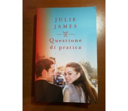 Questione di pratica - Julie James - Mondadori - 2017 - M