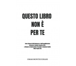 Questo Libro Non È Per Te: Come Liberarsi Dall’Insicurezza e Dall’Insoddisfazion