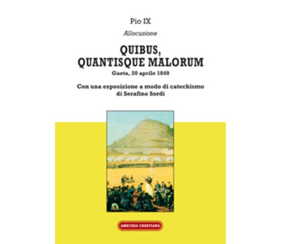 Quibus, quantisque malorum di Pio IX, 2014, Edizioni Amicizia Cristiana