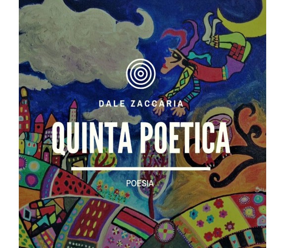 Quinta poetica di Dale Zaccaria,  2016,  Youcanprint