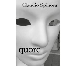 Quore di Claudio Spinosa,  2019,  Youcanprint