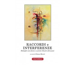 RACCORDI E INTERFERENZE	 di Ileana Moretti (a Cura Di),  Solfanelli Edizioni