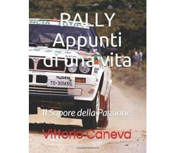 RALLY Appunti Di una Vita Il Sapore Della Passione 2 di Vittorio Caneva,  2020, 