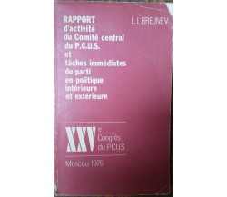 RAPPORTd’activitè duComitè central duP.C.U.S...-L.I.Brejnev-AgenceNovosti,1976-R