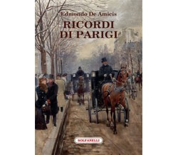 RICORDI DI PARIGI	 di Edmondo De Amicis,  Solfanelli Edizioni