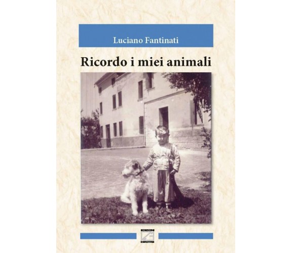 RICORDO I MIEI ANIMALI di Luciano Fantinati, 2018, Edizioni03