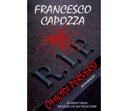 R.I.P. Omicidi perversi di Francesco Capozza,  2021,  Youcanprint
