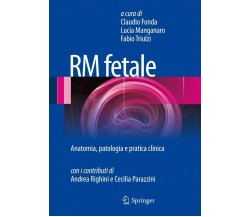RM fetale - Claudio Fonda, Lucia Manganaro, Fabio Triulzi - Springer, 2013