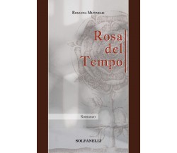 ROSA DEL TEMPO di Rosanna Mutinelli, 2022, Solfanelli
