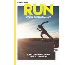 RUN - Corsa e Performance Libro 1: Scienza, Fisiologia e Teoria Dell’allenamento